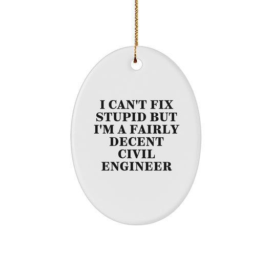 Civil Engineer Oval Ornament Funny Quote Gifts from Friends Family Men Women Coworkers - Unique Christmas Decorations - Image 1