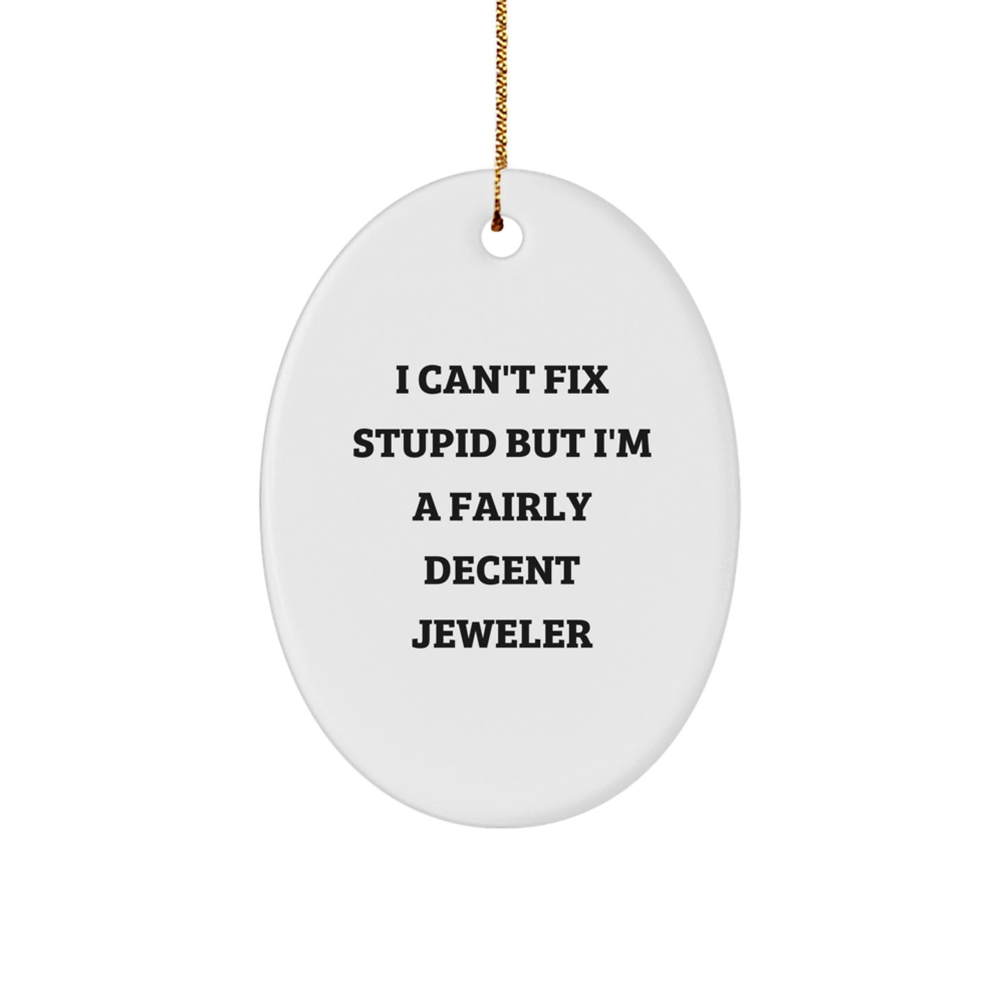 Funny Jeweler Oval Ornament, I'm A Fairly Decent Jeweler, Christmas Unique Gifts, Gifts from Men, Gifts for Jeweler - Image 1