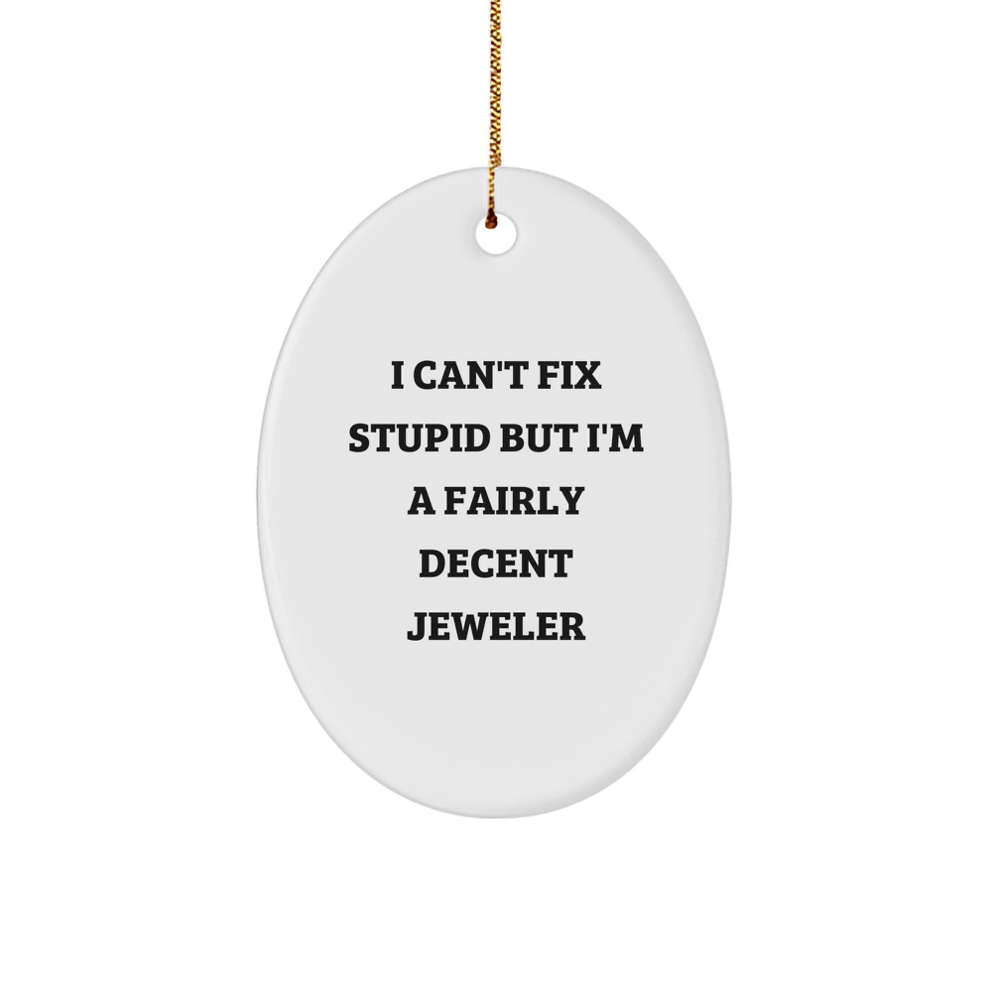 Funny Jeweler Oval Ornament, I'm A Fairly Decent Jeweler, Christmas Unique Gifts, Gifts from Men, Gifts for Jeweler - Image 1