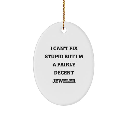 Funny Jeweler Oval Ornament, I'm A Fairly Decent Jeweler, Christmas Unique Gifts, Gifts from Men, Gifts for Jeweler - Image 1