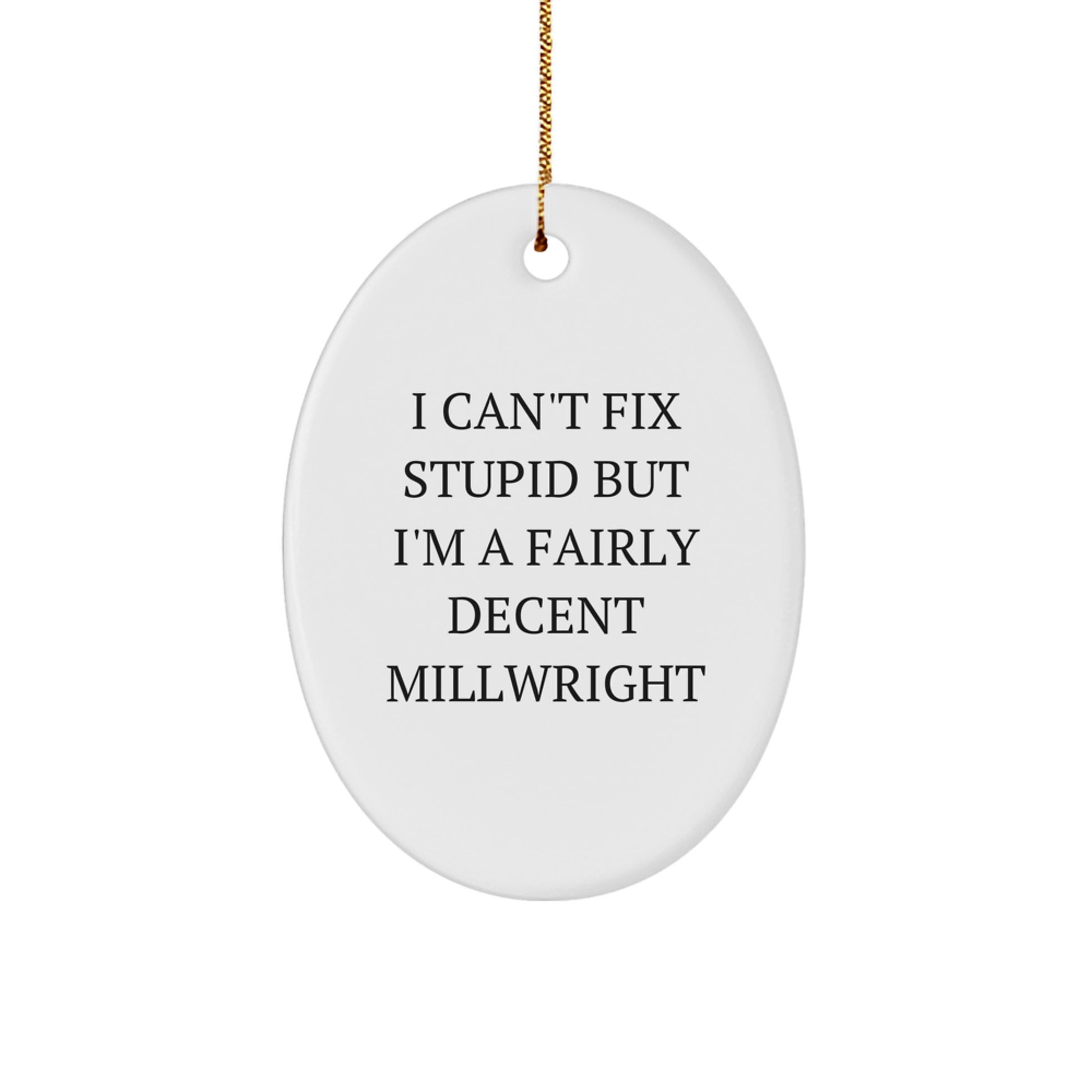 Funny Millwright Oval Ornament Gifts from Friends, I'm A Fairly Decent Millwright, Christmas Unique Gifts for Him - Image 1