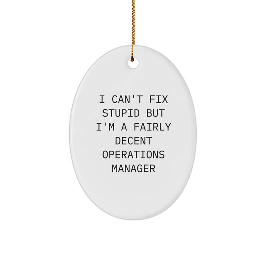 Funny Operations Manager Gifts from Friends - Oval Ornament I Can't Fix Stupid But I'm A Fairly Decent Ops Manager, Christmas Unique Decorations for Men Women Coworkers Family - Image 1