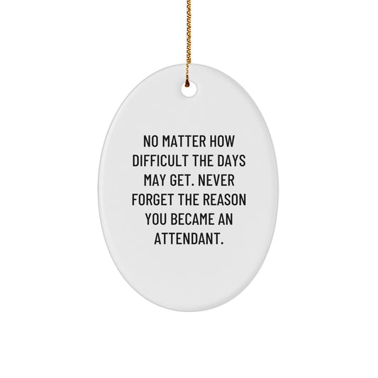 Funny Inspirational Motivational Attendant Gifts from Men Friends, Oval Ornament Christmas Unique Gifts for Attendant Women Coworkers Family - Image 1