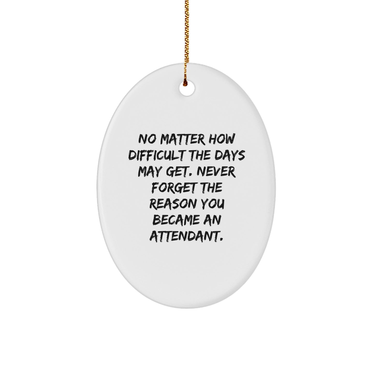 Funny Attendant Gifts from Men to Friends, Oval Ornament Quote, Christmas Unique Decorations - Image 1