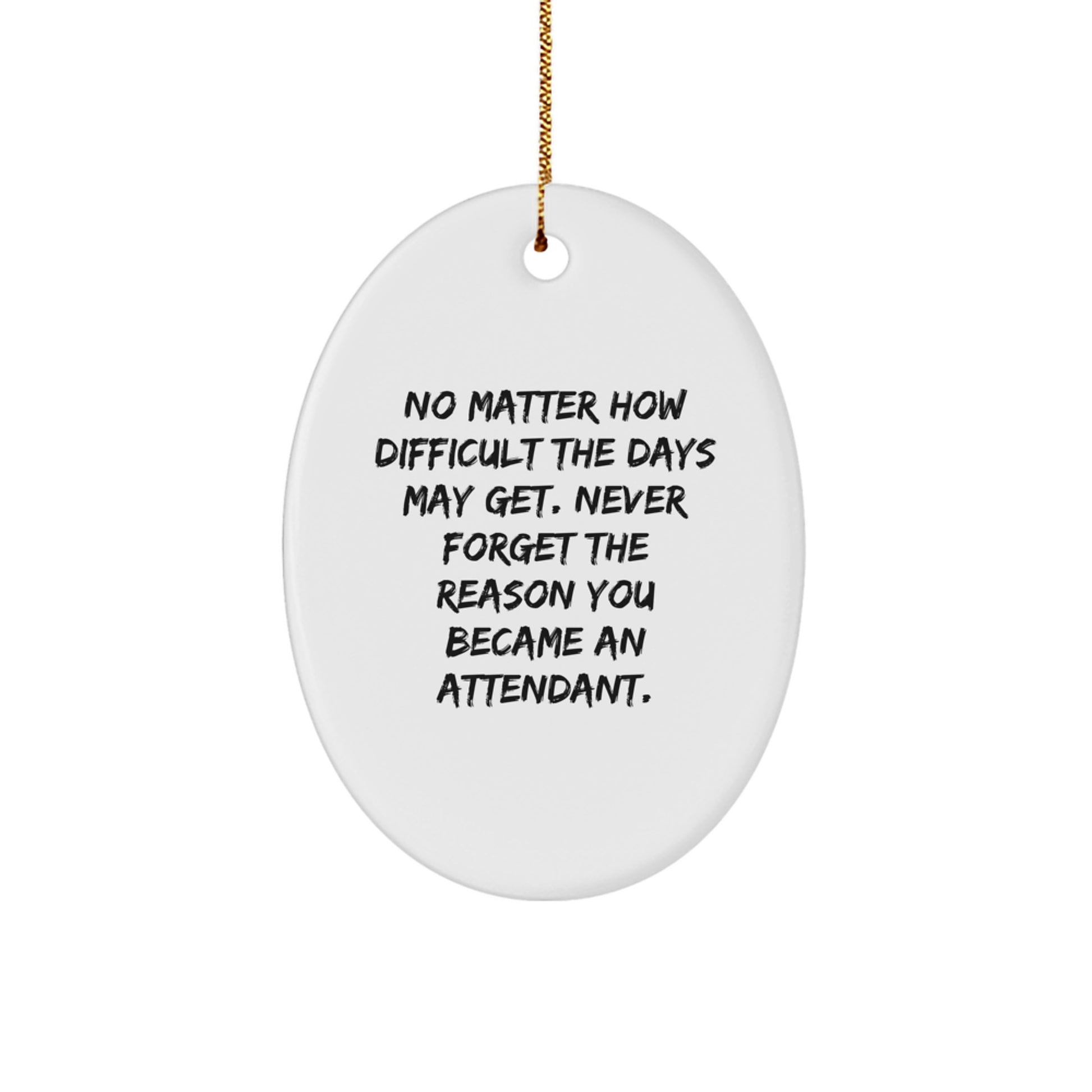 Funny Attendant Gifts from Men to Friends, Oval Ornament Quote, Christmas Unique Decorations - Image 1