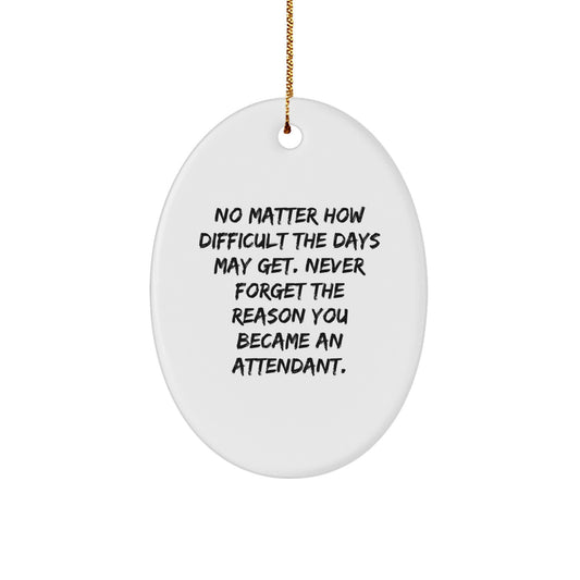 Funny Attendant Gifts from Men to Friends, Oval Ornament Quote, Christmas Unique Decorations - Image 1