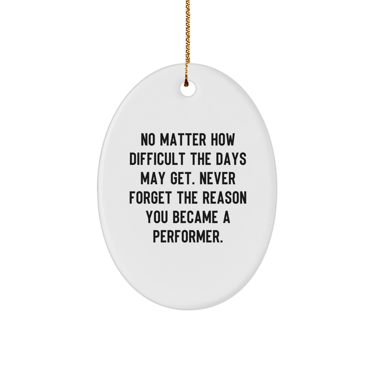 Funny Inspirational Performer Oval Ornament Gifts from Friends for Christmas - Image 1