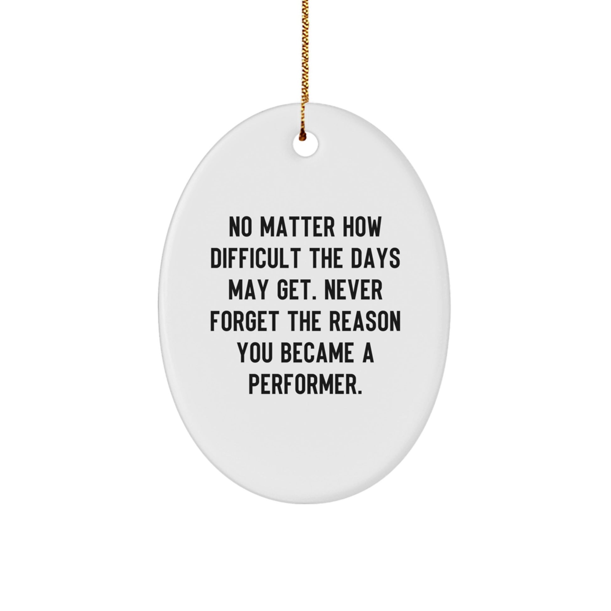 Funny Inspirational Performer Oval Ornament Gifts from Friends for Christmas - Image 1