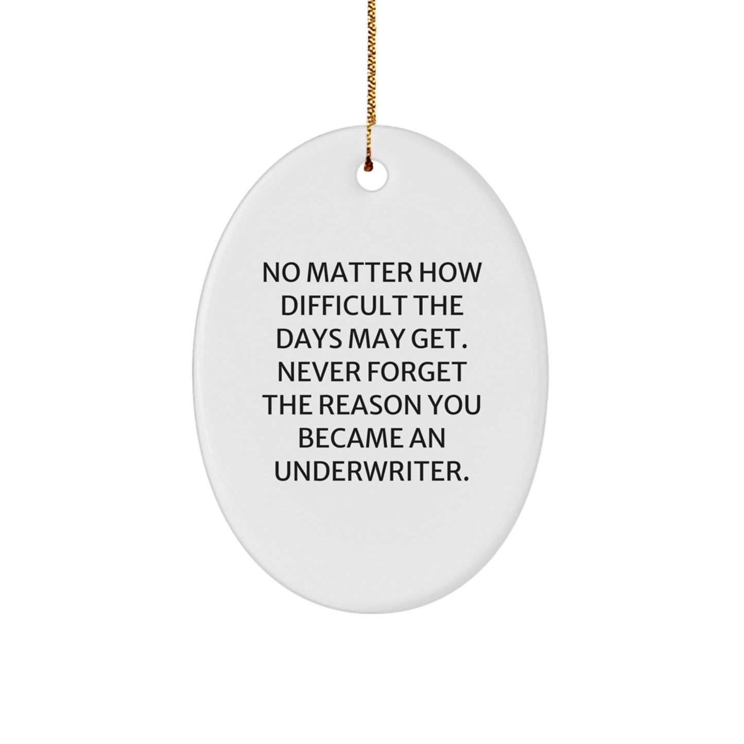 Underwriter Oval Ornament Gift for Men, Funny Quote, Christmas Unique Gifts from Friends, Decorative Oval Shape - Image 1