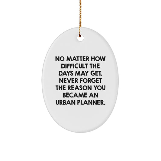 Funny Urban Planner Oval Ornament Gifts from Friends for Christmas, Unique Urban Planner Office Decorations, Oval Shape with Inspirational Quote, White Color, 3.25" Tall, MDF Material - Image 1