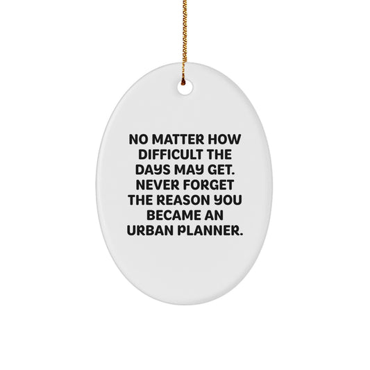 Unique Gifts for Urban Planner Friends, Funny Oval Ornament, Christmas Unique Gifts from Friends - Image 1