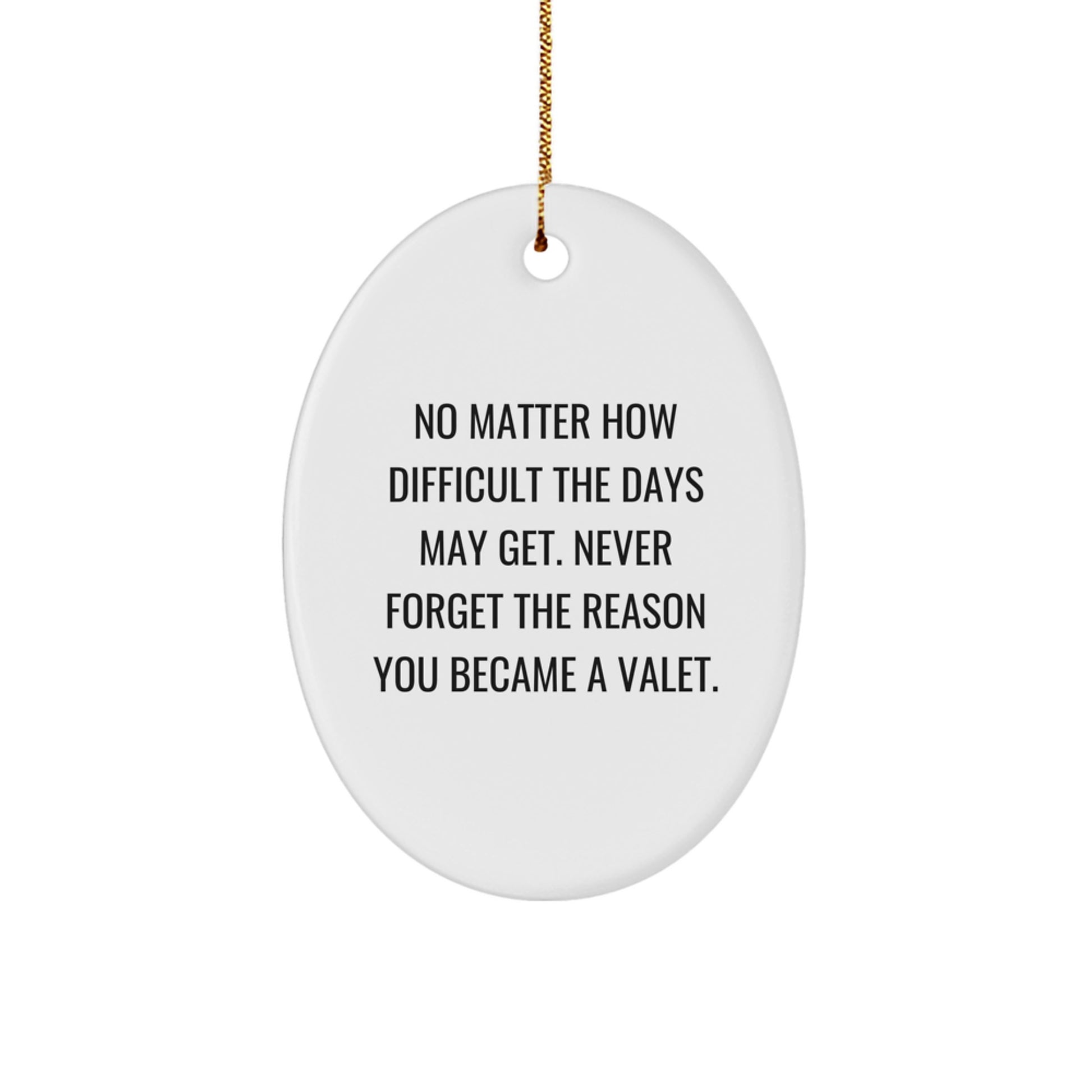 Valet Gifts for Him, Funny Oval Ornament, Inspirational Quote, Gifts from Family, Christmas Unique Gifts - Image 1