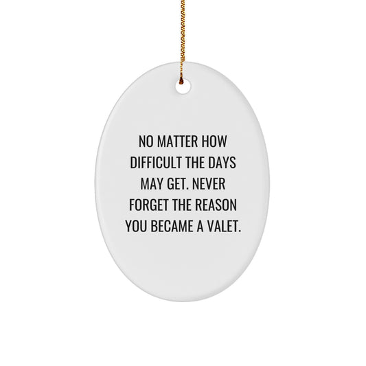 Valet Gifts for Him, Funny Oval Ornament, Inspirational Quote, Gifts from Family, Christmas Unique Gifts - Image 1