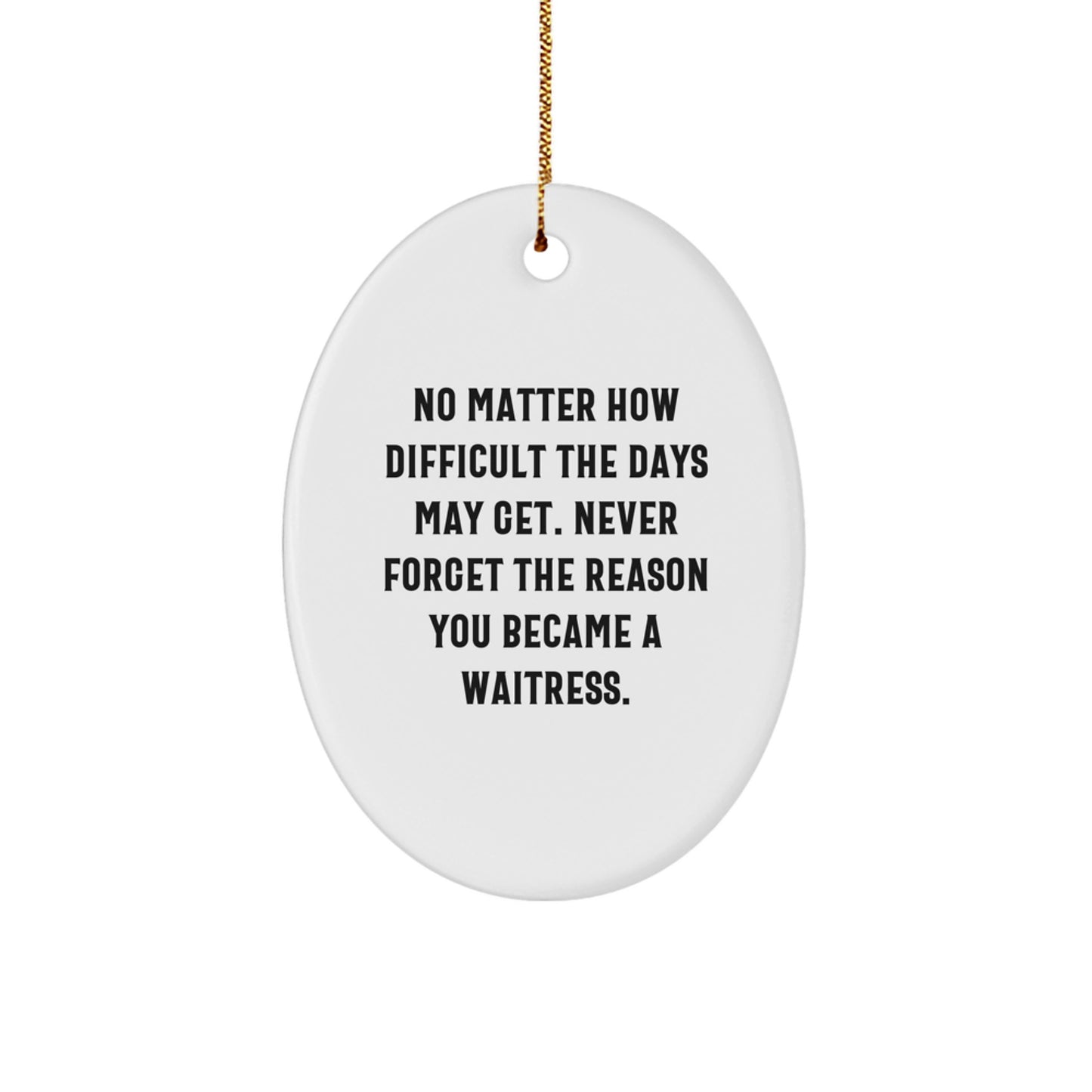 Funny Waitress Gifts for Her, Oval Ornament, Christmas Unique Gifts from Friends, Family, or Coworkers - Image 1
