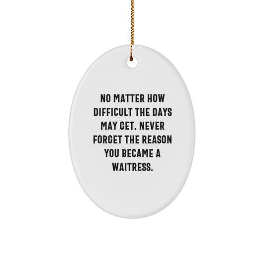 Funny Waitress Gifts for Her, Oval Ornament, Christmas Unique Gifts from Friends, Family, or Coworkers - Image 1