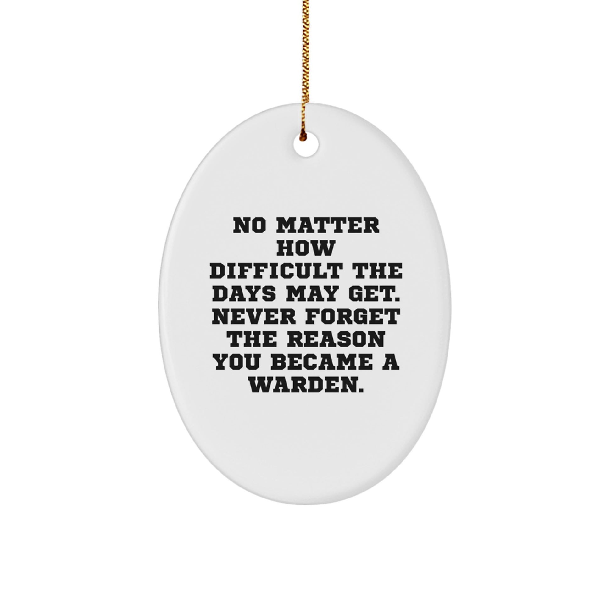 Funny Warden Gifts from Men - Oval Ornament for Christmas Unique Gifts - Never Forget The Reason - White Oval Shaped MDF with Sublimation Printing - Image 1