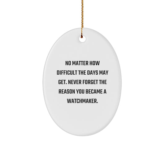 Unique Watchmaker Oval Ornament Gifts from Men to Watchmaker Friends for Christmas - Image 1
