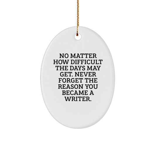 Funny Writer Inspirational Oval Ornament Gifts from Friends for Christmas - Image 1