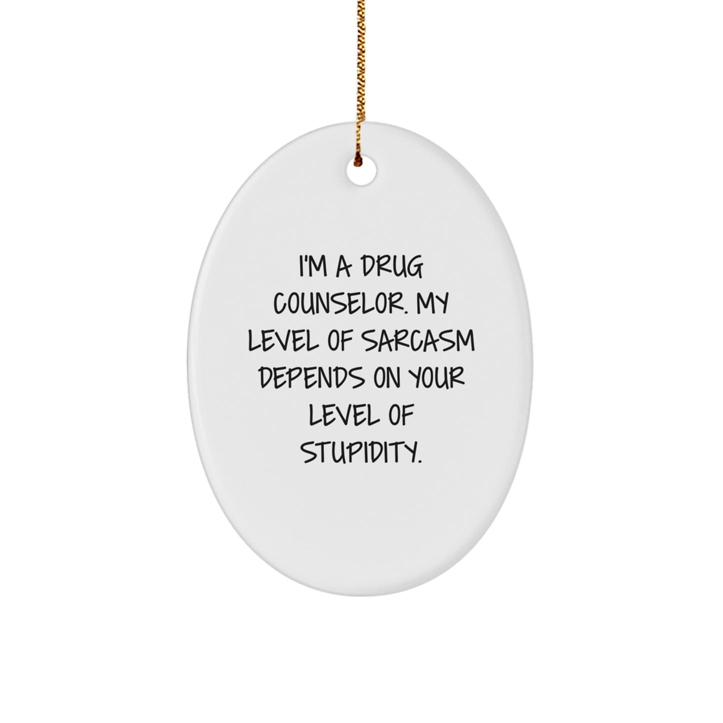 Funny Drug Counselor Gifts from Family - Oval Ornament for Drug Counselor Men - Humorous Christmas Unique Gifts for Drug Counselor Friends - Image 1