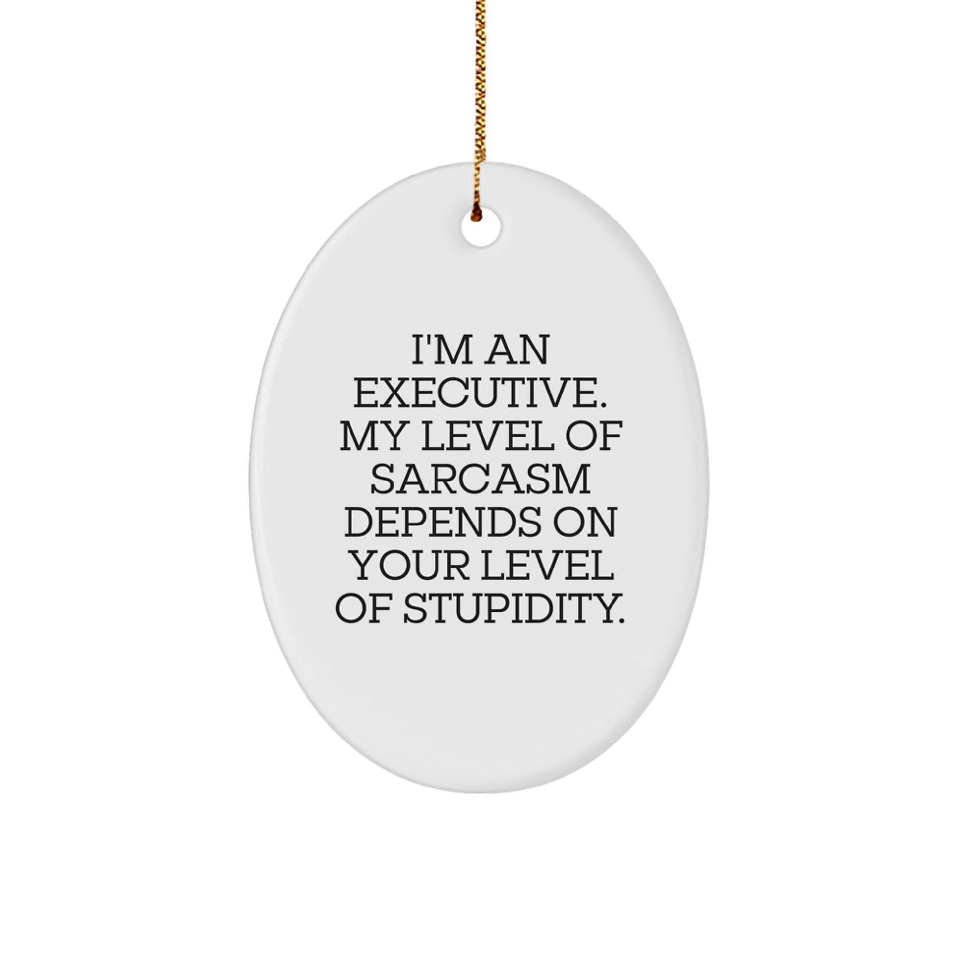 Funny Executive Oval Ornament Gifts from Friends and Family for Executive Men and Women - Image 1