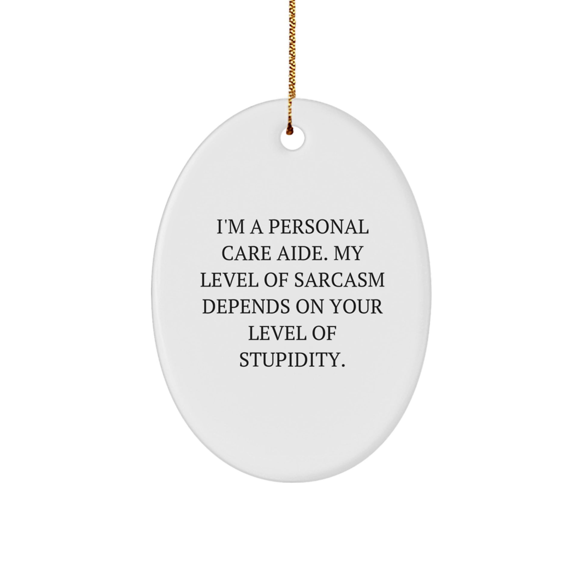 Funny Personal Care Aide Gifts from Men to Friends for Christmas Unique Oval Ornament - Image 1