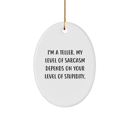 Funny Teller Oval Ornament Gifts for Friends from Men, Christmas Unique Gifts for Teller, Oval Ornament with Sarcasm Quote - Image 1