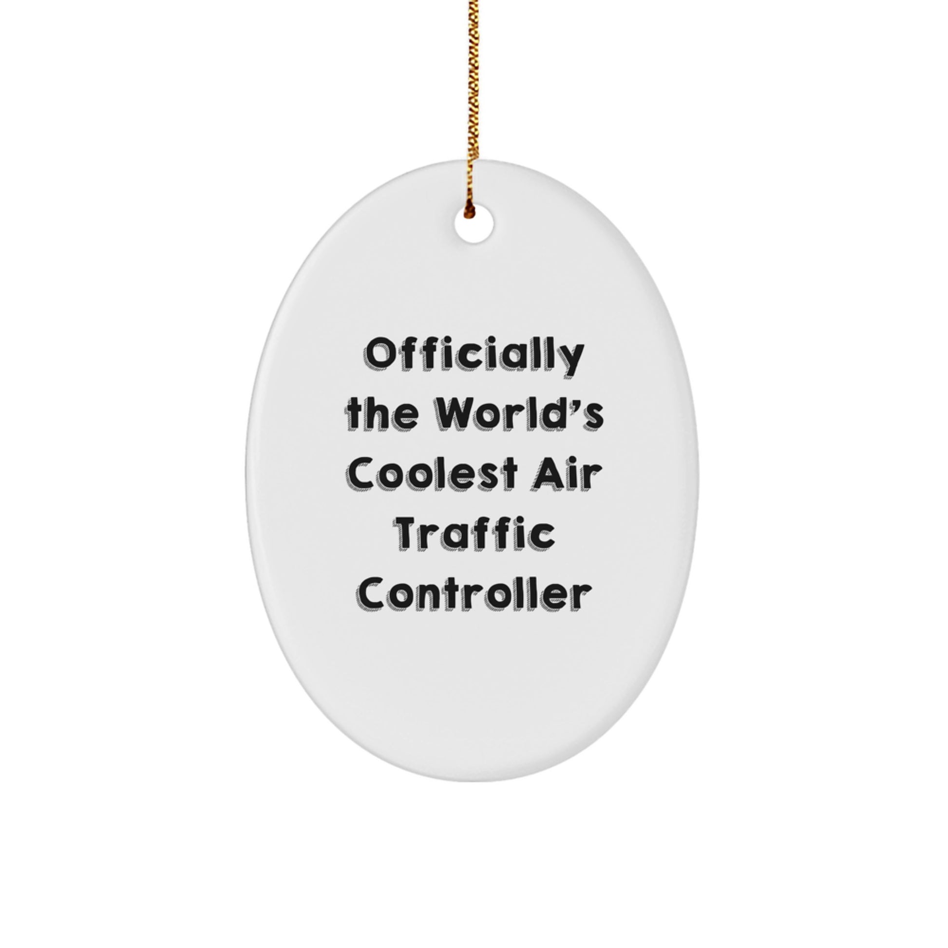 Funny Air Traffic Controller Oval Ornament, Gifts from Friends, 'Officially The World's Coolest Air Traffic Controller' - Unique Christmas Unique Gifts for Air Traffic Controller Men - Image 1