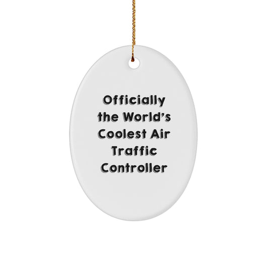 Funny Air Traffic Controller Oval Ornament, Gifts from Friends, 'Officially The World's Coolest Air Traffic Controller' - Unique Christmas Unique Gifts for Air Traffic Controller Men - Image 1