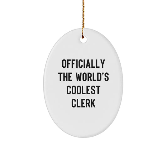Unique Gifts for Clerks - Oval Ornament - Funny Gift - Gifts from Friends for Coolest Clerk - Image 1