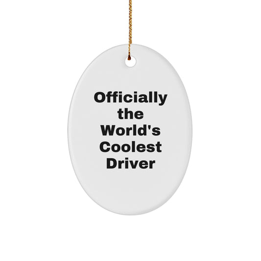 Funny Driver Gifts for Men, Officially The World's Coolest Driver Oval Ornament, Christmas Unique Gifts from Family - Image 1