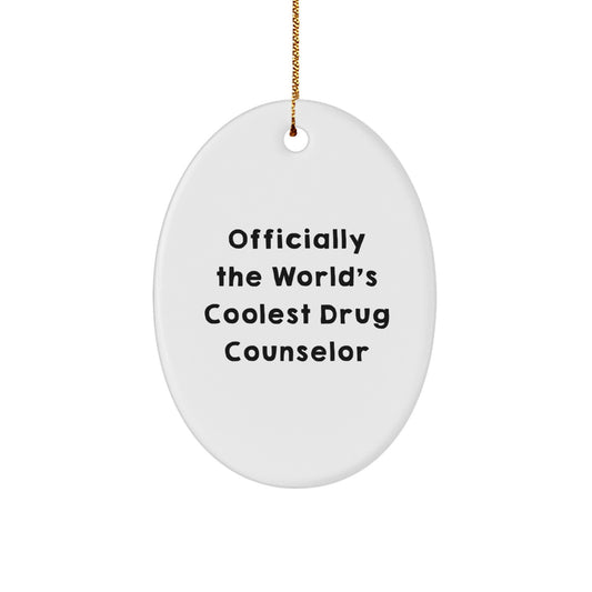 Funny Drug Counselor Gifts from Friends - Officially The World's Coolest Drug Counselor Oval Ornament, Christmas Unique Gifts for Drug Counselor, Friends, Family - Image 1