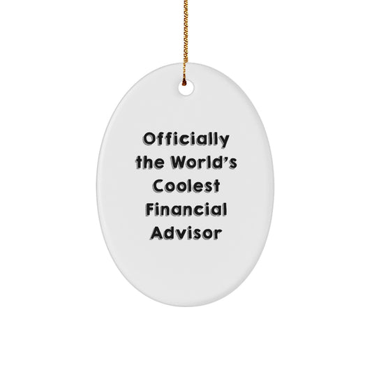 Officially The World's Coolest Financial Advisor Oval Ornament Gifts for Men Women Friends Coworkers Family - Funny Christmas Unique Gifts from Men to Financial Advisor - Image 1