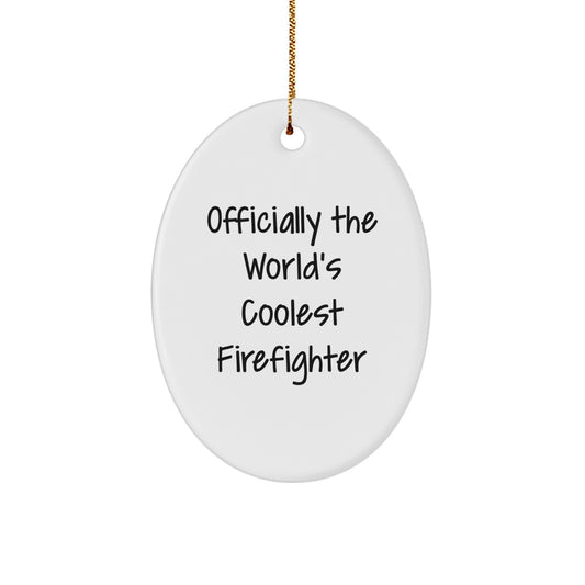 Funny Firefighter Gifts, Officially The World's Coolest Firefighter Oval Ornament, Unique Christmas Decorations for Men - Image 1