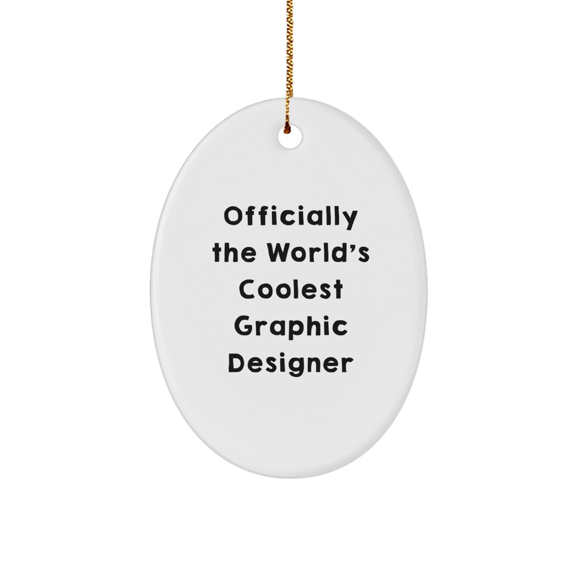 Funny Graphic Designer Gifts from Men to Graphic Designers - Oval Ornament with Officially The World's Coolest Graphic Designer Quote - Christmas Unique Gifts - Image 1
