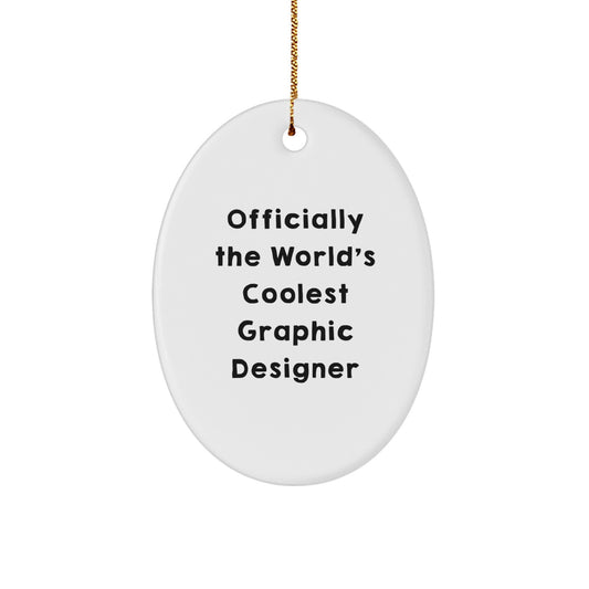 Funny Graphic Designer Gifts from Men to Graphic Designers - Oval Ornament with Officially The World's Coolest Graphic Designer Quote - Christmas Unique Gifts - Image 1