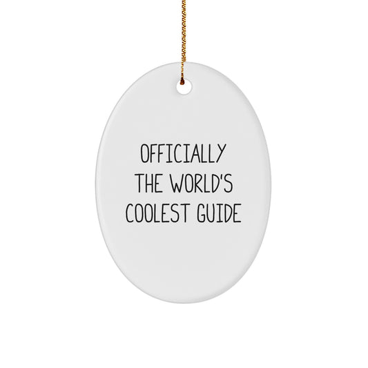 Funny Guide Gifts from Friends, Men, Women - Unique Oval Ornament Christmas, Officially The World's Coolest Guide - Image 1