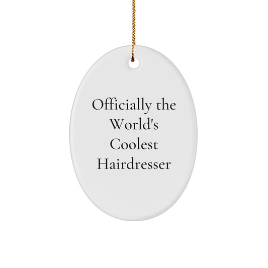 Funny Hairdresser Gifts from Friends - Oval Ornament for Hairdresser, Officially 'The World's Coolest Hairdresser', Christmas Unique Gifts - Image 1