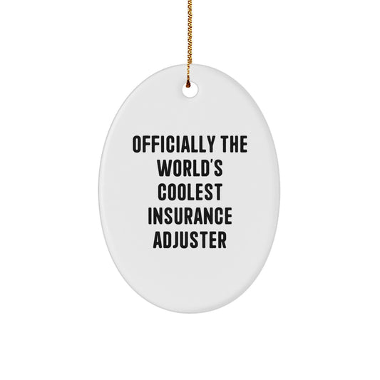 Funny Insurance Adjuster Gifts, Oval Ornament for Insurance Adjuster, Officially The World's Coolest Insurance Adjuster, Unique Christmas Unique Gifts from Friends for Insurance Adjuster - Image 1