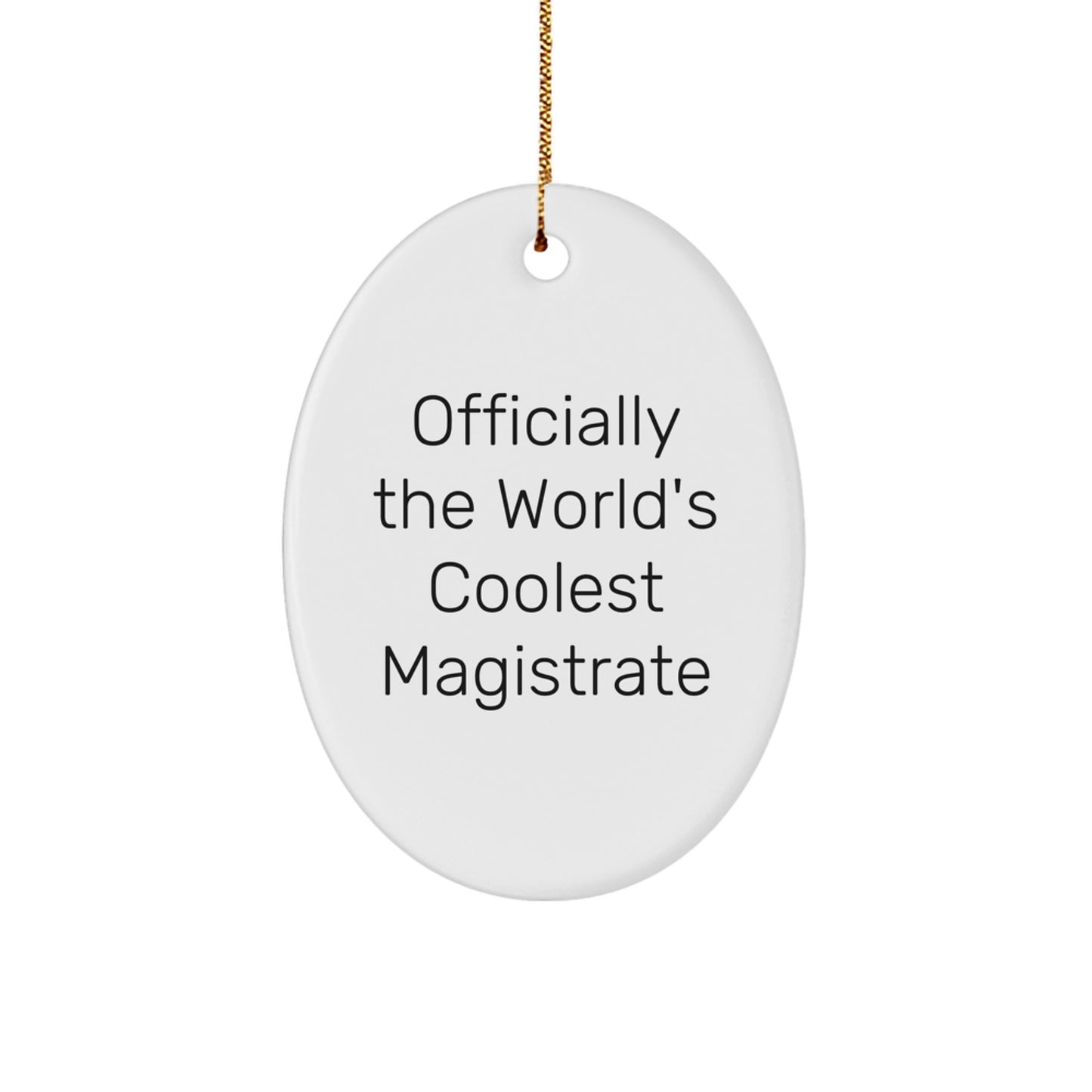 Funny Magistrate Oval Ornament Gifts from Family for Friends - Officially The World's Coolest - Image 1