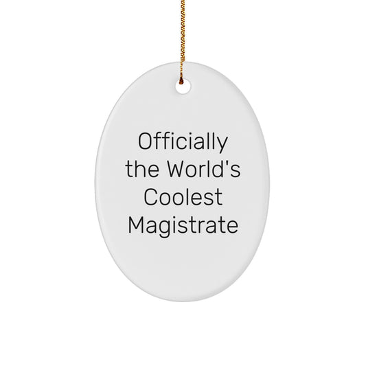 Funny Magistrate Oval Ornament Gifts from Family for Friends - Officially The World's Coolest - Image 1