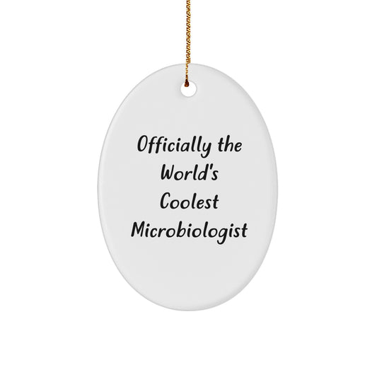 Funny Microbiologist Gifts for Men, Women, Friends, or Coworkers - Oval Ornament - Officially The World's Coolest Microbiologist Quote - Christmas Unique Gifts from Men, Women, Friends, or Coworkers - Image 1