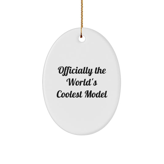 'Officially The World's Coolest Model' Gifts from Friends, Men, Women to Model, Christmas Unique Model Decorations - Oval Ornament - Image 1