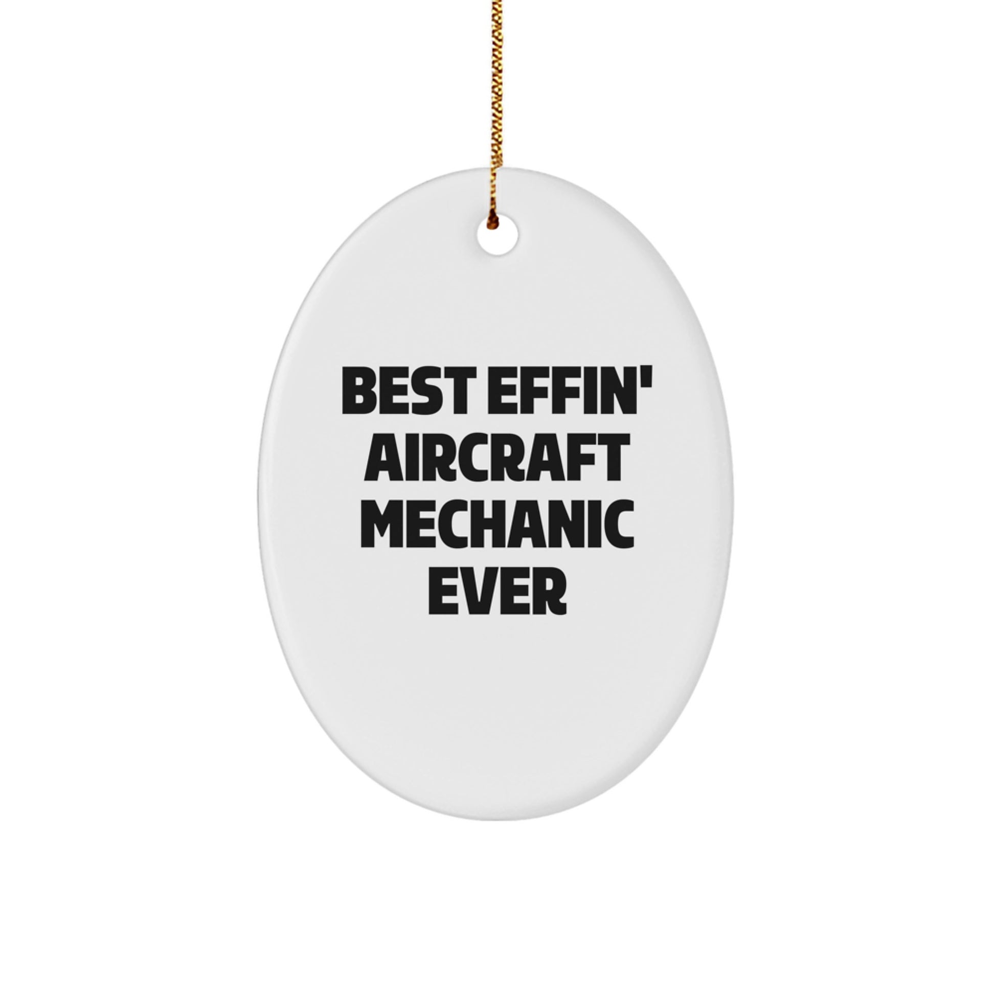 Funny Aviation Gifts for Men - Best Effin' Aircraft Mechanic Ever Oval Ornament, White - Image 1