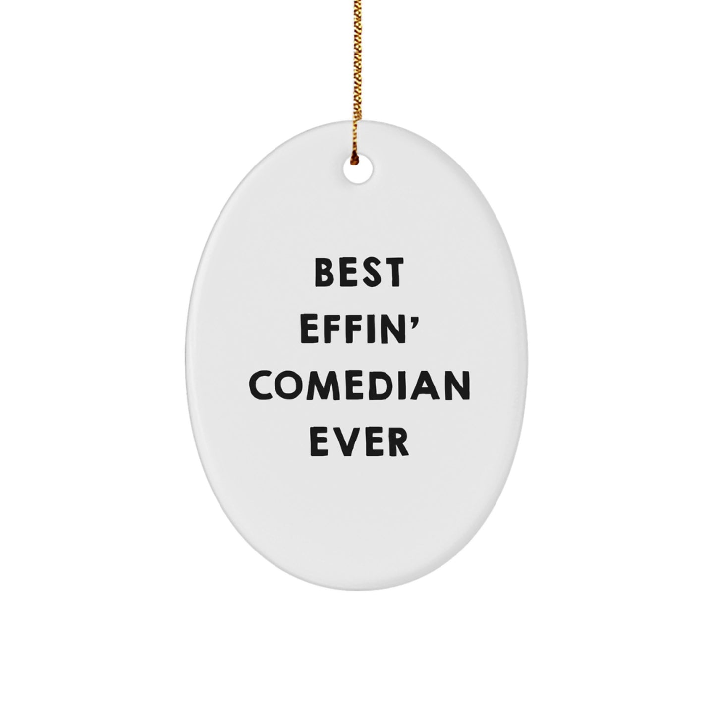 Funny Comedian Gifts from Friends, Unique Oval Ornament Best Effin' Comedian Ever for Home Decor, Christmas Unique Comedian Presents - Image 1
