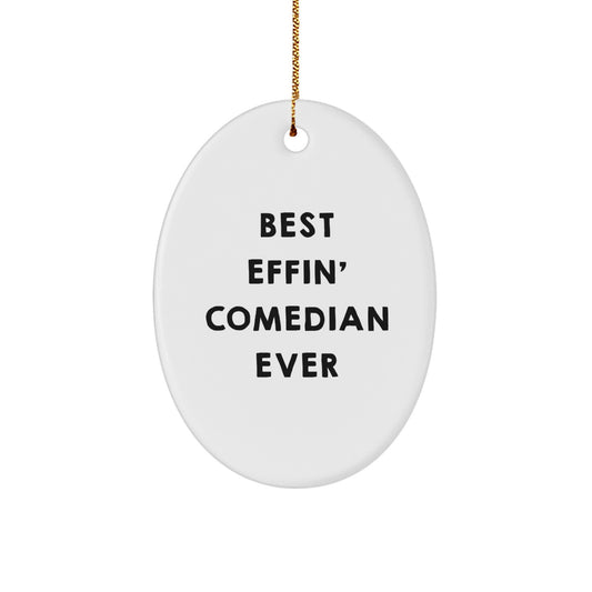 Funny Comedian Gifts from Friends, Unique Oval Ornament Best Effin' Comedian Ever for Home Decor, Christmas Unique Comedian Presents - Image 1