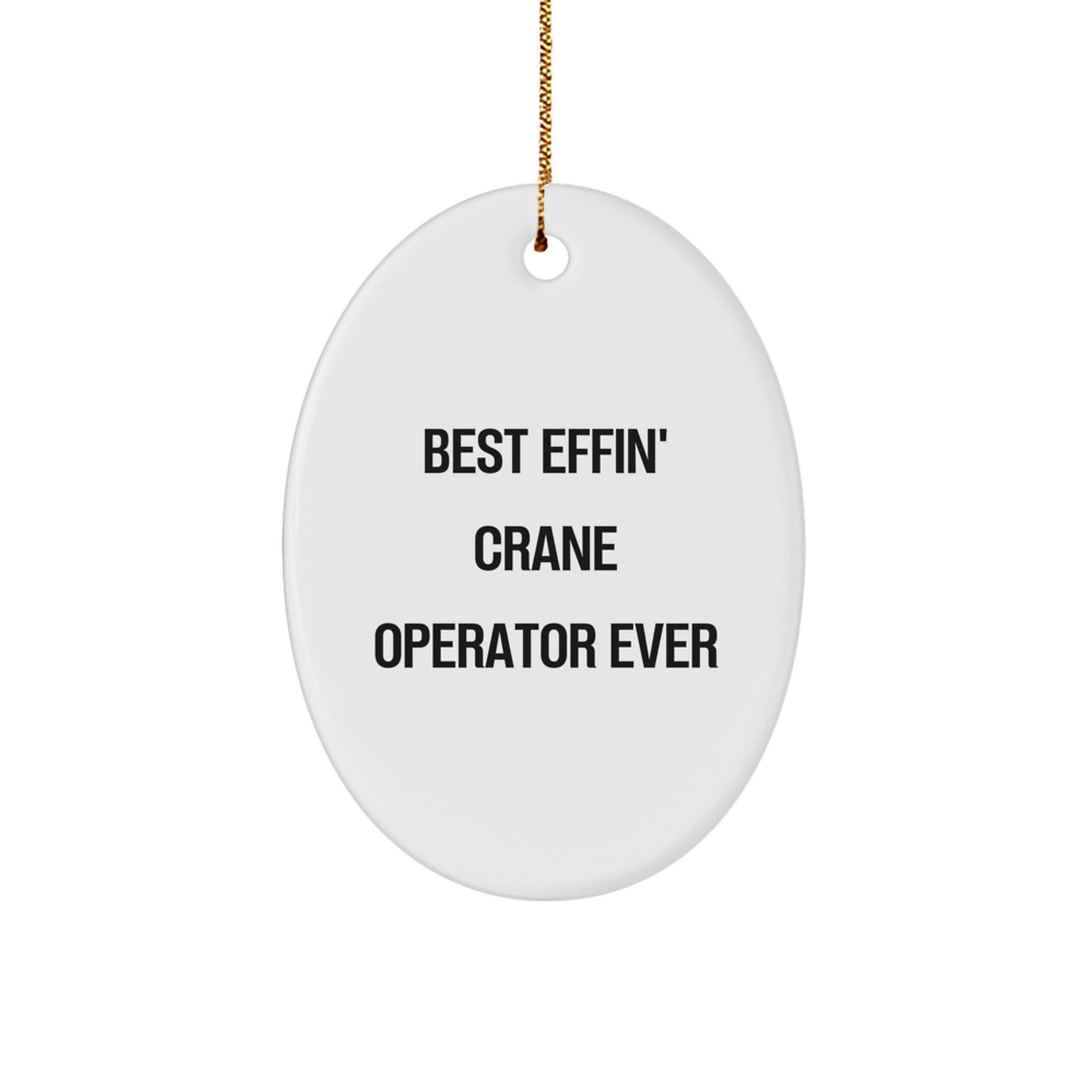 Funny Crane Operator Gifts, Christmas Unique Gifts for Men, 'Best Effin' Crane Operator Ever' Oval Ornament, Durable MDF Crafted with Sublimation Printing - Image 1