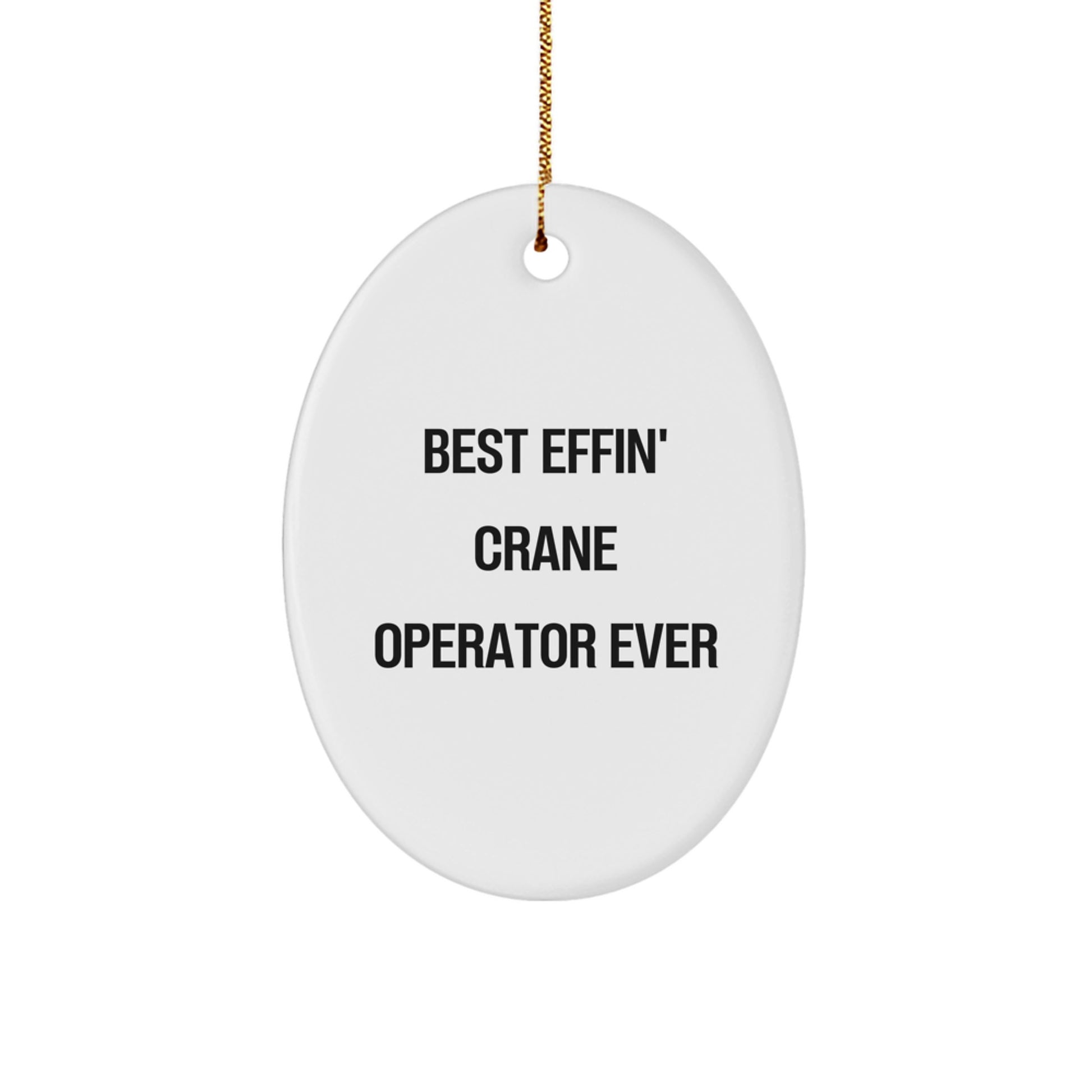 Funny Crane Operator Gifts, Christmas Unique Gifts for Men, 'Best Effin' Crane Operator Ever' Oval Ornament, Durable MDF Crafted with Sublimation Printing - Image 1