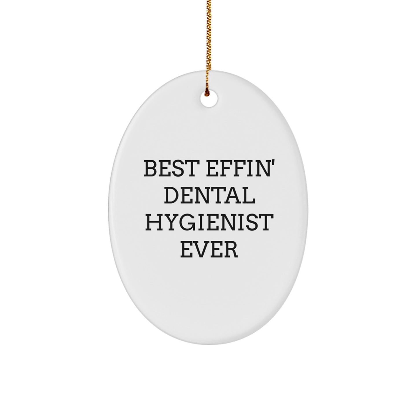 Funny Dental Hygienist Gifts, Oval Ornament, 'Best Effin' Dental Hygienist Ever', Christmas Unique Gifts from Friends to Dental Hygienist - Image 1