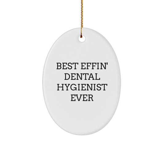 Funny Dental Hygienist Gifts, Oval Ornament, 'Best Effin' Dental Hygienist Ever', Christmas Unique Gifts from Friends to Dental Hygienist - Image 1