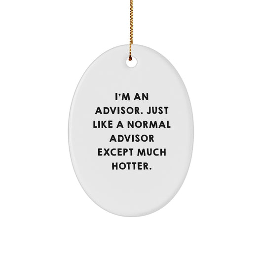 Funny Advisor Oval Ornaments for Christmas Unique Gifts from Men to Friends, Advisor Unique Gift, Oval Shape, White Color - Image 1